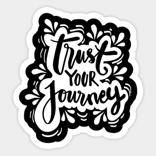 Trust your journey. Inspirational Sticker